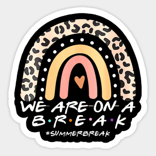 We Are On a Break Summer Break Sungles Last Day Of School Sticker